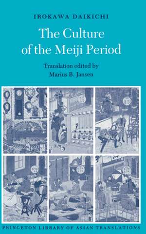 The Culture of the Meiji Period de Daikichi Irokawa