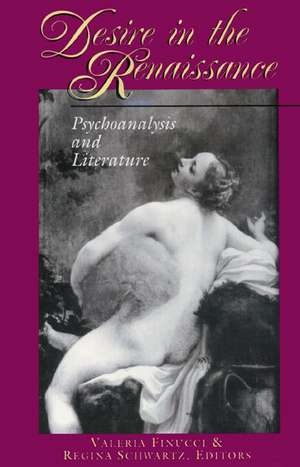 Desire in the Renaissance – Psychoanalysis and Literature de Valeria Finucci