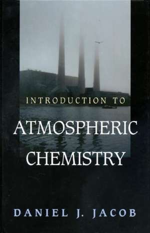 Introduction to Atmospheric Chemistry de Daniel J. Jacob