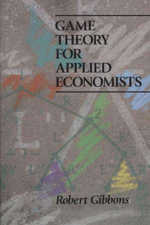 Game Theory for Applied Economists de Robert Gibbons