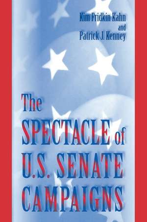 The Spectacle of U.S. Senate Campaigns de Kim Fridkin Kahn