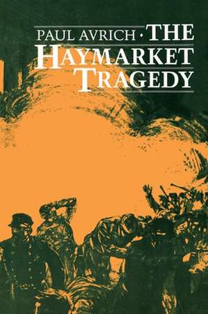 The Haymarket Tragedy de P Avrich