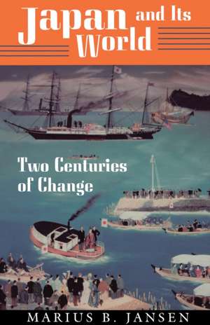 Japan and Its World – Two Centuries of Change de Marius B. Jansen