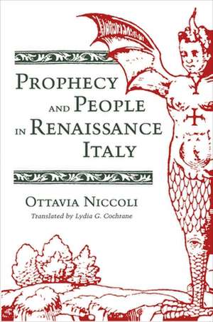 Prophecy and People in Renaissance Italy de Ottavia Niccoli