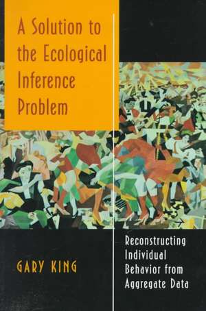 A Solution to the Ecological Inference Problem – Reconstructing Individual Behavior from Aggregate Data de Gary King