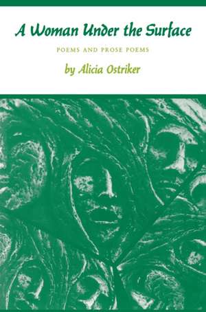 A Woman Under the Surface – Poems and Prose Poems de A Ostriker