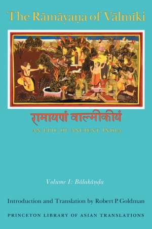 The Ramayana of Valmiki – An Epic of Ancient India – Balakanda de Robert P. Goldman