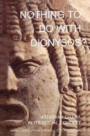 Nothing to Do with Dionysos? – Athenian Drama in Its Social Context de John J. Winkler