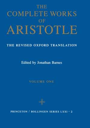 The Complete Works of Aristotle, Volume One – The Revised Oxford Translation de Aristotle Aristotle