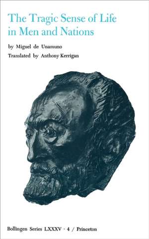 Selected Works of Miguel de Unamuno, Volume 4 – The Tragic Sense of Life in Men and Nations de Miguel De Unamuno