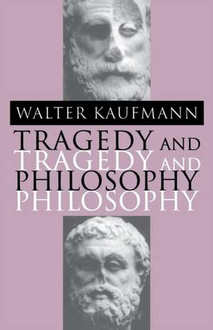 Tragedy and Philosophy de Walter A. Kaufmann