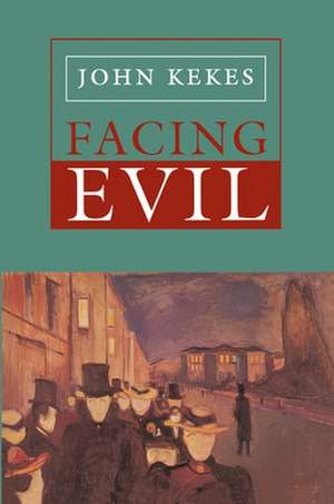 Facing Evil de John Kekes