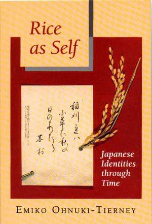 Rice as Self – Japanese Identities through Time de Emiko Ohnuki–tierney