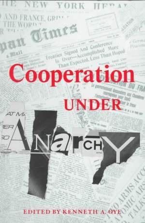 Cooperation under Anarchy de Kenneth A. Oye