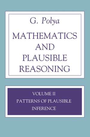 Mathematics and Plausible Reasoning, Volume 2 – Logic, Symbolic and mathematical de G. Polya