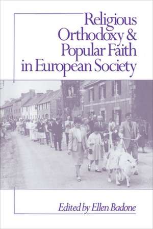 Religious Orthodoxy and Popular Faith in European Society de E Badone