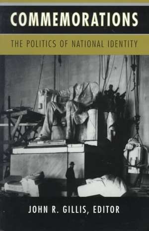 Commemorations – The Politics of National Identity de John R. Gillis