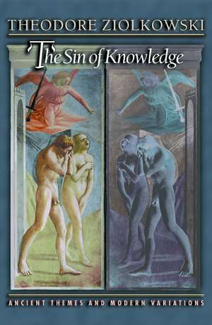 The Sin of Knowledge: Ancient Themes and Modern Variations de Theodore Comp Ziolkowski