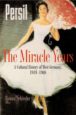 The Miracle Years – A Cultural History of West Germany, 1949–1968 de Hanna Schissler