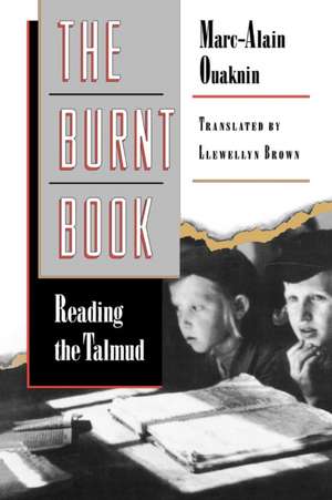 The Burnt Book – Reading the Talmud de Marc–alain Ouaknin