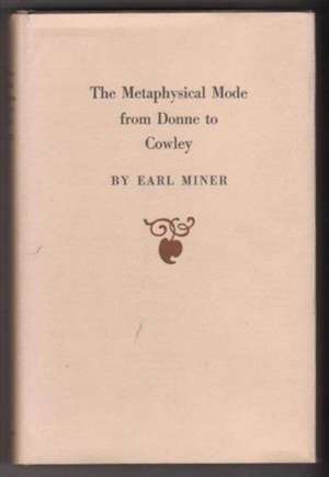 Metaphysical Mode from Donne to Cawley de Earl Roy Miner