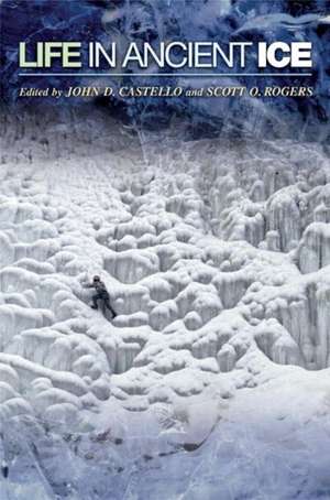 Life in Ancient Ice de John D. Castello