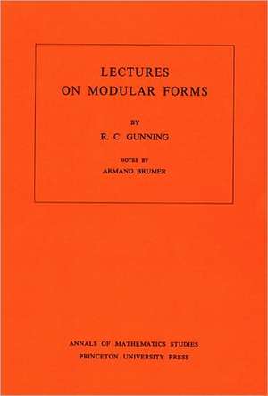 Lectures on Modular Forms. (AM–48), Volume 48 de Robert C. Gunning