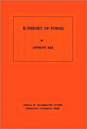 K–Theory of Forms. (AM–98), Volume 98 de A Bak