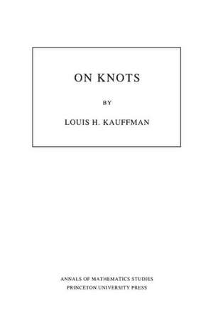 On Knots. (AM–115), Volume 115 de Louis H. Kauffman