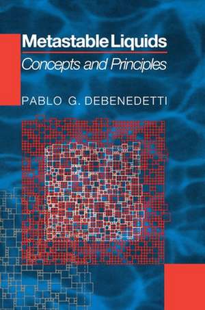 Metastable Liquids – Concepts and Principles de Pablo G. Debenedetti