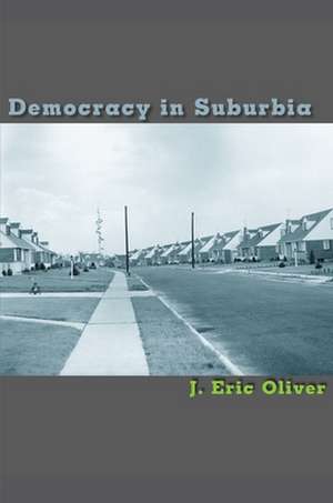 Democracy in Suburbia de J. Eric Oliver