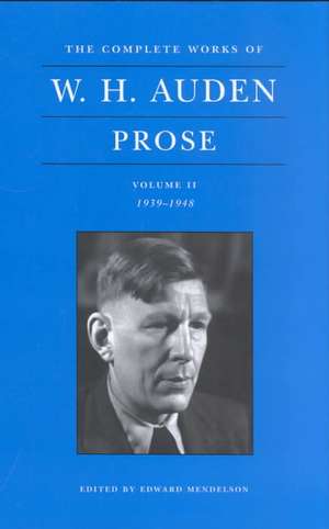 The Complete Works of W. H. Auden, Volume II – Prose – 1939–1948 de W. H. Auden