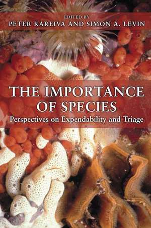 The Importance of Species – Perspectives on Expendability and Triage de Peter Kareiva