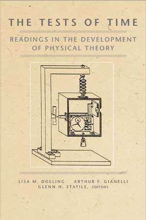 The Tests of Time – Readings in the Development of Physical Theory de Lisa M. Dolling