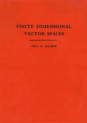 Finite Dimensional Vector Spaces de Paul R. Halmos
