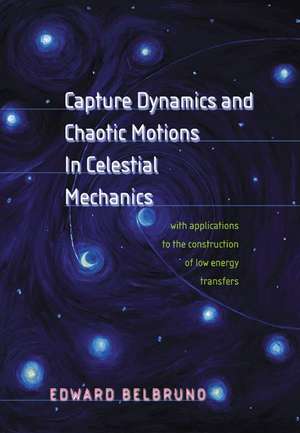 Capture Dynamics and Chaotic Motions in Celestia – With Applications to the Construction of Low Energy Transfers de Edward Belbruno