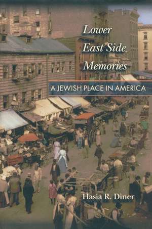 Lower East Side Memories – A Jewish Place in America de Hasia R. Diner