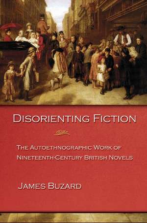 Disorienting Fiction – The Autoethnographic Work of Nineteenth–Century British Novels de James Buzard