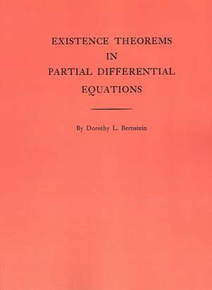 Existence Theorems in Partial Differential Equations. (AM–23), Volume 23 de Dorothy L. Bernstein