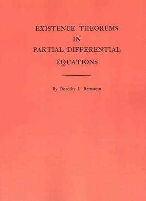Existence Theorems in Partial Differential Equations de Dorothy L. Bernstein