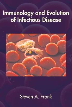 Immunology and Evolution of Infectious Disease de Steven A. Frank