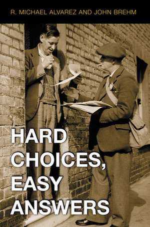 Hard Choices, Easy Answers – Values, Information, and American Public Opinion de R. Michael Alvarez