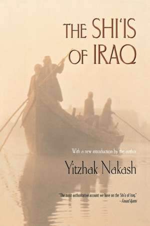 The Shi`is of Iraq de Yitzhak Nakash