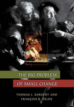 The Big Problem of Small Change de Thomas J. Sargent