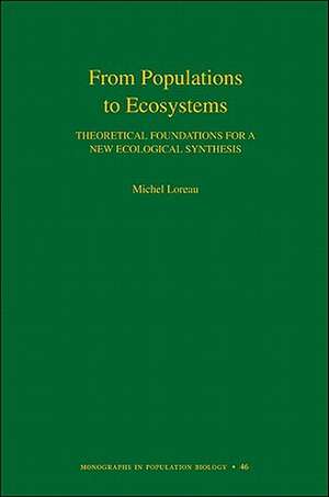 From Populations to Ecosystems – Theoretical Foundations for a New Ecological Synthesis (MPB–46) de Michel Loreau