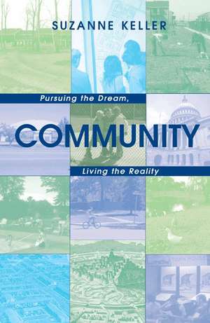 Community – Pursuing the Dream, Living the Reality de Suzanne Keller