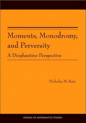 Moments, Monodromy, and Perversity – A Diophantine Perspective. (AM–159) de Nicholas M. Katz