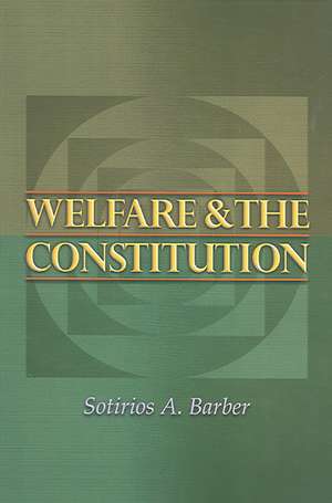 Welfare and the Constitution de Sotirios A. Barber