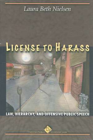 License to Harass – Law, Hierarchy, and Offensive Public Speech de Laura Beth Nielsen