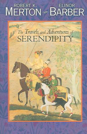 The Travels and Adventures of Serendipity – A Study in Sociological Semantics and the Sociology of Science de Robert K. Merton